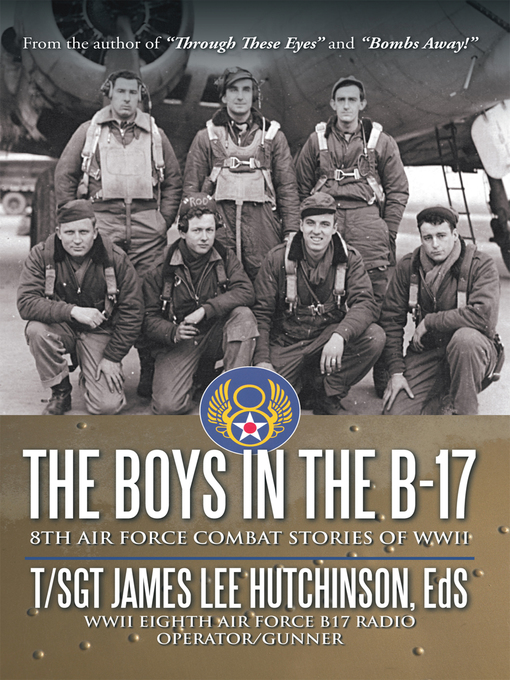 Title details for The Boys in the B-17 by T/Sgt James Lee Hutchinson EdS - Available